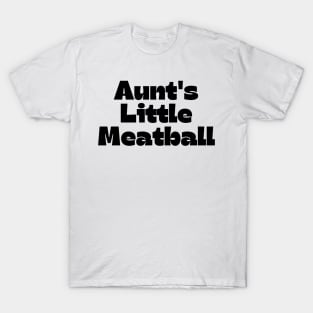 Aunt's Little Meatball T-Shirt